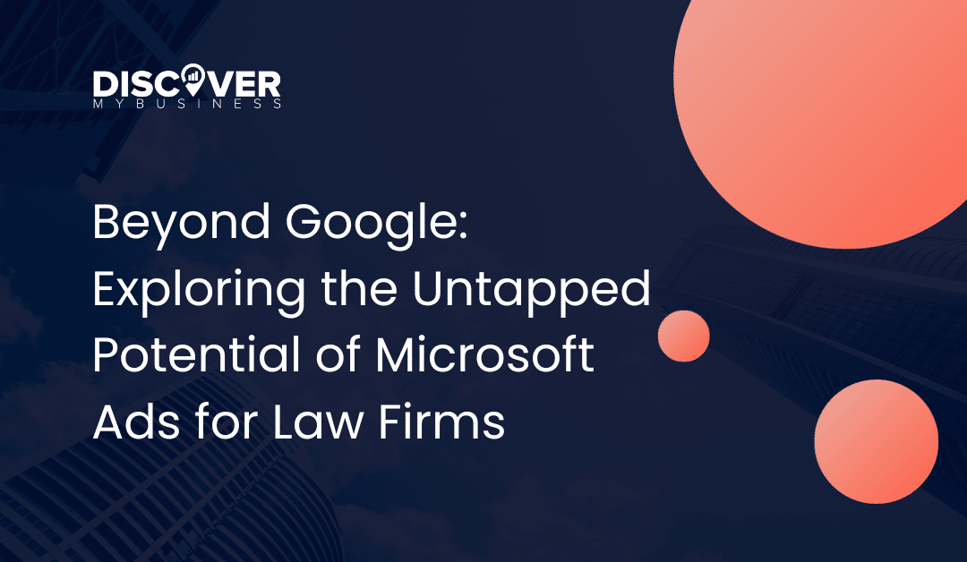 Beyond Google: Exploring the Untapped Potential of Microsoft Ads for Law Firms